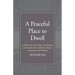 A Peaceful Place to Dwell: A Collection of Musings, Meditations and Sacred Daily Rituals for Deeper Connection and Healing