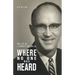 Where No One Has Heard: The Life of J. Christy Wilson Jr.