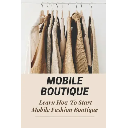 Mobile Boutique: Learn How To Start Mobile Fashion Boutique: Mobile Fashion Boutique