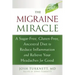 The Migraine Miracle: A Sugar-Free, Gluten-Free, Ancestral Diet to Reduce Inflammation and Relieve Your Headaches for Good