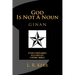 God Is Not A Noun: Evolutionaries Illuminati Cosmic Bible GINAN