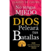 No tengas Miedo / DIOS peleará tus Batallas: Guía para vivir libremente SIN ANGUSTIAS y SIN MIEDOS