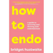 How to Endo: A Guide to Surviving and Thriving with Endometriosis