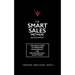 The Smart Sales Method: The CEO's Guide To Improving Sales Results For B2B Technology Sales Teams