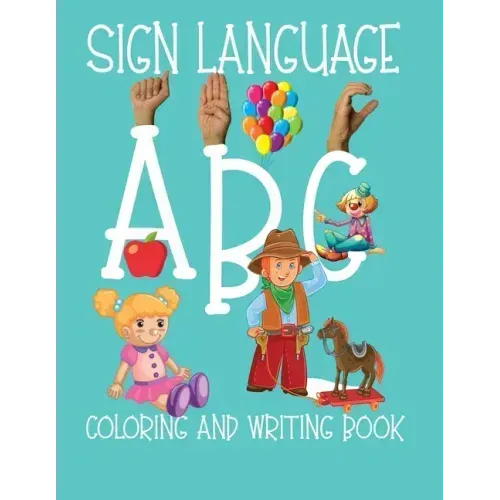 ABC Sign Language: ASL Coloring and Hand Writing Book For Kids 2-6