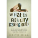 What Is Really Going On?: 21 Key Spiritual Questions Answered By Spirit Guides Who Tell It How It Is