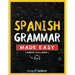Spanish Grammar Made Easy: A Comprehensive Workbook To Learn Spanish Grammar For Beginners (Audio Included)