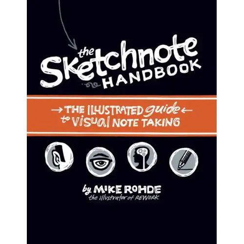 The Sketchnote Handbook: The Illustrated Guide to Visual Note Taking