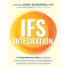 Ifs Integration: A Comprehensive Guide to Applying Internal Family Systems Across Modalities, Populations, and Clinical Presentations