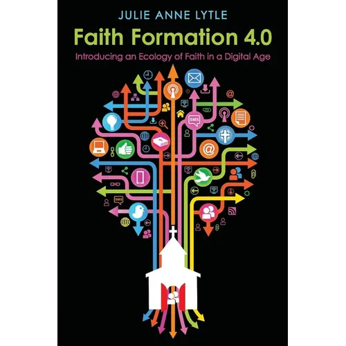 Faith Formation 4.0: Introducing an Ecology of Faith in a Digital Age