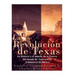 La Revolución de Texas: La historia y el legado de la Guerra del estado de Texas por la Independencia de México