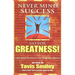 Never Mind Success - Go for Greatness!: The Best Advice I've Ever Received