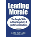 Leading Morale: The People Skills to Stop Negativity & Ignite Contributions