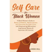 Self-Care for Black Women: A Black Woman's Guide to Boost Confidence, Attract Success and Overcome the Inner Critic with Empowering Affirmations, Insp