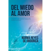 Del miedo al amor: Poderosos recursos para transformar la culpa en perdón, la preocupación en confianza y la ansiedad en paz interior