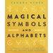 Magical Symbols and Alphabets: A Practitioner's Guide to Spells, Rites, and History