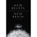 New Beliefs, New Brain: Free Yourself from Stress and Fear