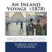 An Inland Voyage (1878). By: Robert Louis Stevenson: An Inland Voyage (1878) is a travelogue by Robert Louis Stevenson about a canoeing trip throug