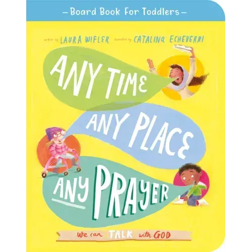 Any Time, Any Place, Any Prayer Board Book: We Can Talk with God