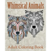 Whimsical Animals Adult Coloring Book: Mystical Whimsical Animal Drawings - Meditation and Mindfulness Coloring Book -