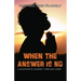 When the Answer Is No!!!