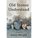 Old Stones Understand