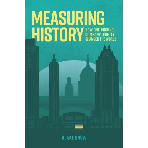 Measuring History: How One Unsung Company Quietly Changed The World