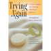 Trying Again: A Guide to Pregnancy After Miscarriage, Stillbirth, and Infant Loss