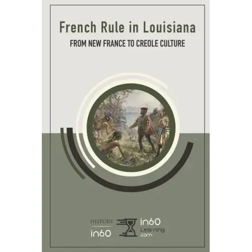 French Rule in Louisiana: From New France to Creole Culture