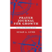 Prayer Journal for Growth: Growing in Your Relationship with God