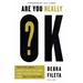 Are You Really Ok?: Getting Real about Who You Are, How You're Doing, and Why It Matters