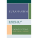 Eurasianism: An Ideology for the Multipolar World
