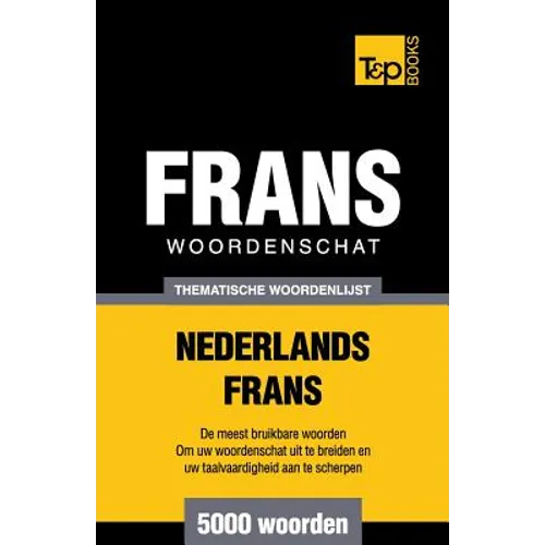 Thematische woordenschat Nederlands-Frans - 5000 woorden