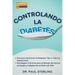 Controlando la Diabetes: Guía para Gestionar la Diabetes Tipo 1, Tipo 2 y Gestacional. Estrategias Prácticas para el Manejo del Azúcar en Sangr