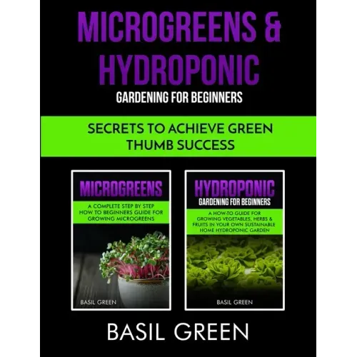Microgreens & Hydroponic Gardening For Beginners: Secrets To Achieve Green Thumb Success