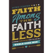 Faith Among the Faithless: Learning from Esther How to Live in a World Gone Mad