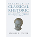 Handbook of Classical Rhetoric in the Hellenistic Period (330 B.C. - A.D. 400)