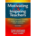 Motivating & Inspiring Teachers: The Educational Leader's Guide for Building Staff Morale