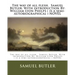 The way of all flesh. Samuel Butler. With introduction By: William Lyon Phelps ( is a semi-autobiographical ) NOVEL