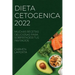 Dieta Cetogenica 2022: Muchas Recetas Deliciosas Para Sorprender Tus Invitados