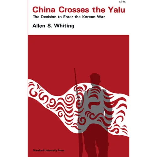 China Crosses the Yalu: The Decision to Enter the Korean War