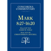 Mark 8:27 - 16:20 - Concordia Commentary