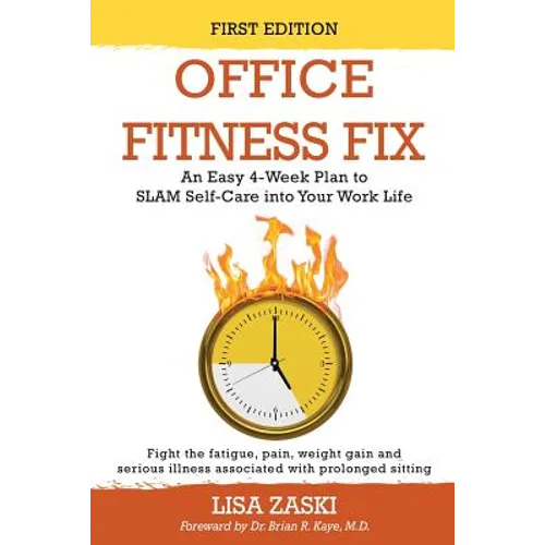 Office Fitness Fix: An Easy 4-Week Plan to SLAM Self-Care into Your Work Life