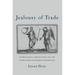 Jealousy of Trade: International Competition and the Nation-State in Historical Perspective