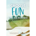 Choose Fun: Live on Purpose