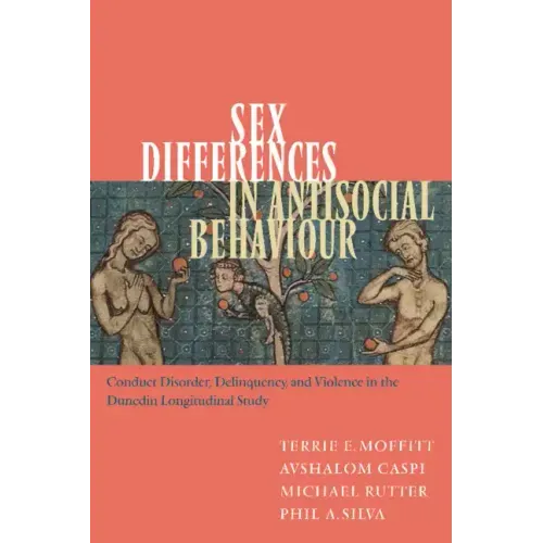 Sex Differences in Antisocial Behaviour: Conduct Disorder, Delinquency, and Violence in the Dunedin Longitudinal Study