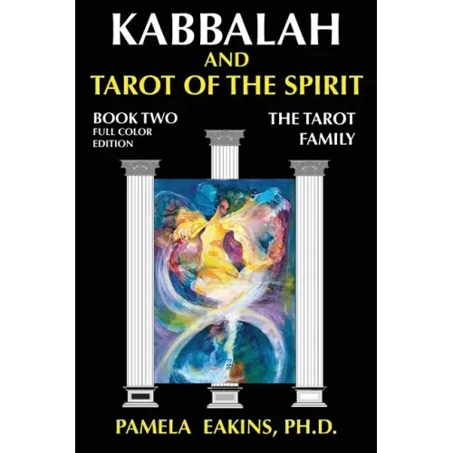 Kabbalah and Tarot of the Spirit: Book Two. The Tarot Family