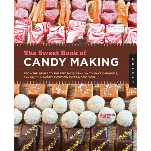 Sweet Book of Candy Making: From the Simple to the Spectacular-How to Make Caramels, Fudge, Hard Candy, Fondant, Toffee, and More! (Digital)
