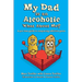 My Dad is an Alcoholic, What About Me?: A Pre-Teen Guide to Conquering Addictive Genes