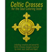 Celtic Crosses for the Soul Coloring book: including creative and powerful Celtic Crosses designs inspired by mind, soul, body and heart.